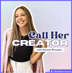 Ep. 109: Wake Up the Woman You’re Becoming – The Identity Shift That Changes Everything (Part 3) — Call Her Creator with Katelyn Rhoades cover