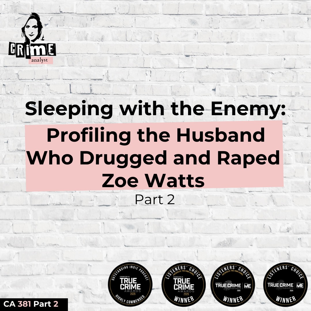 Ep 381 Sleeping with the Enemy: Profiling the Husband Who Drugged and Raped Zoe Watts, Part 2
