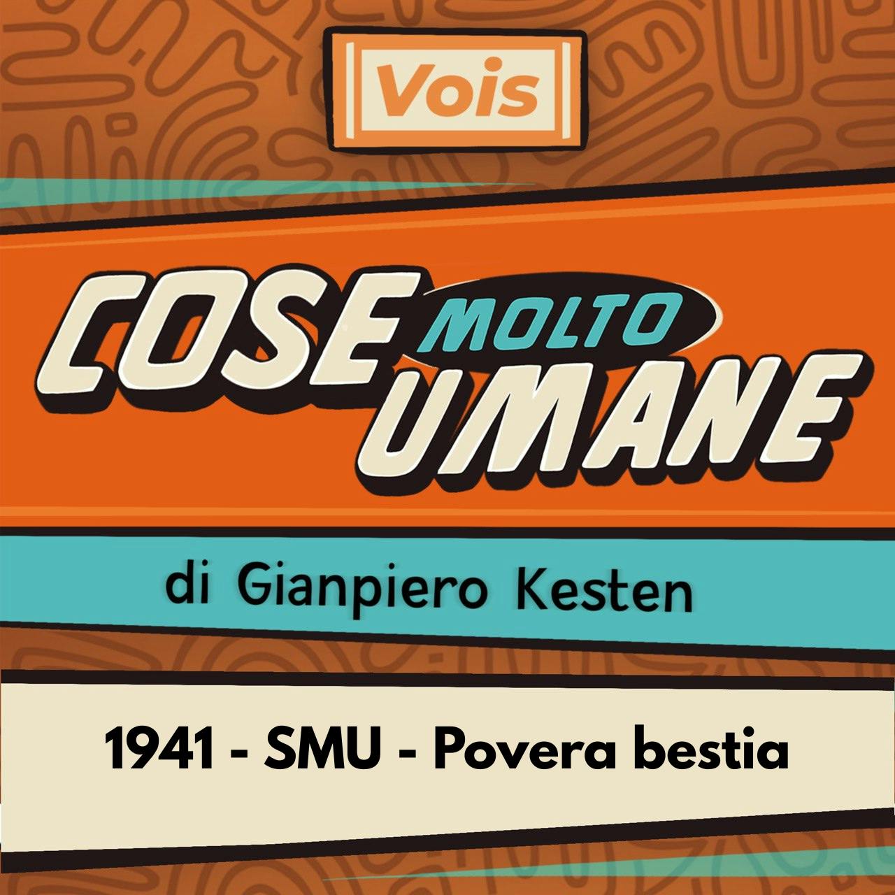 1941 - SMU - Povera bestia 1941 - SMU - Povera bestia
