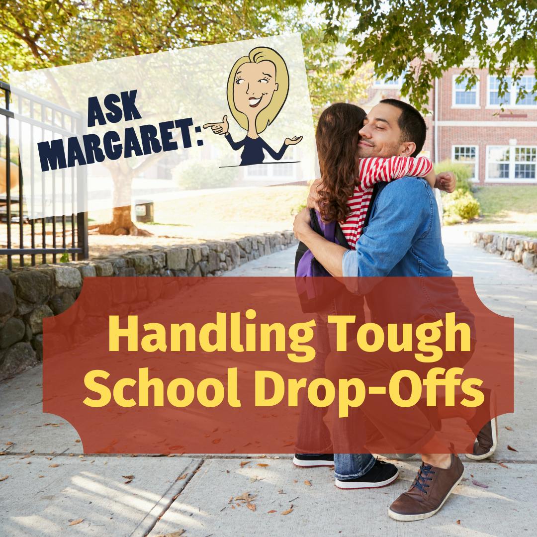 Ask Margaret - Handling Tough School Drop-Offs Image