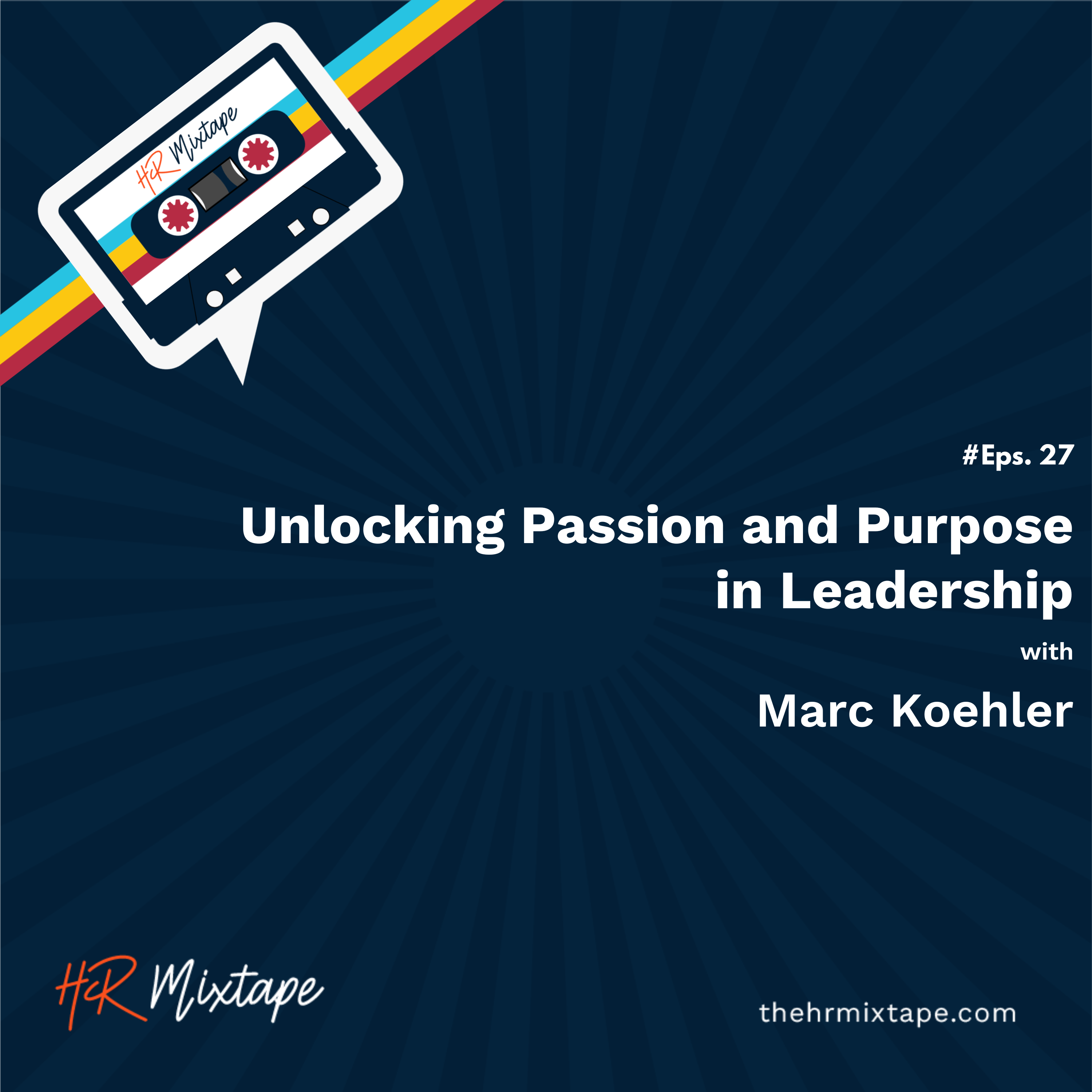 Unlocking Passion and Purpose in Leadership with Marc Koehler episode artwork