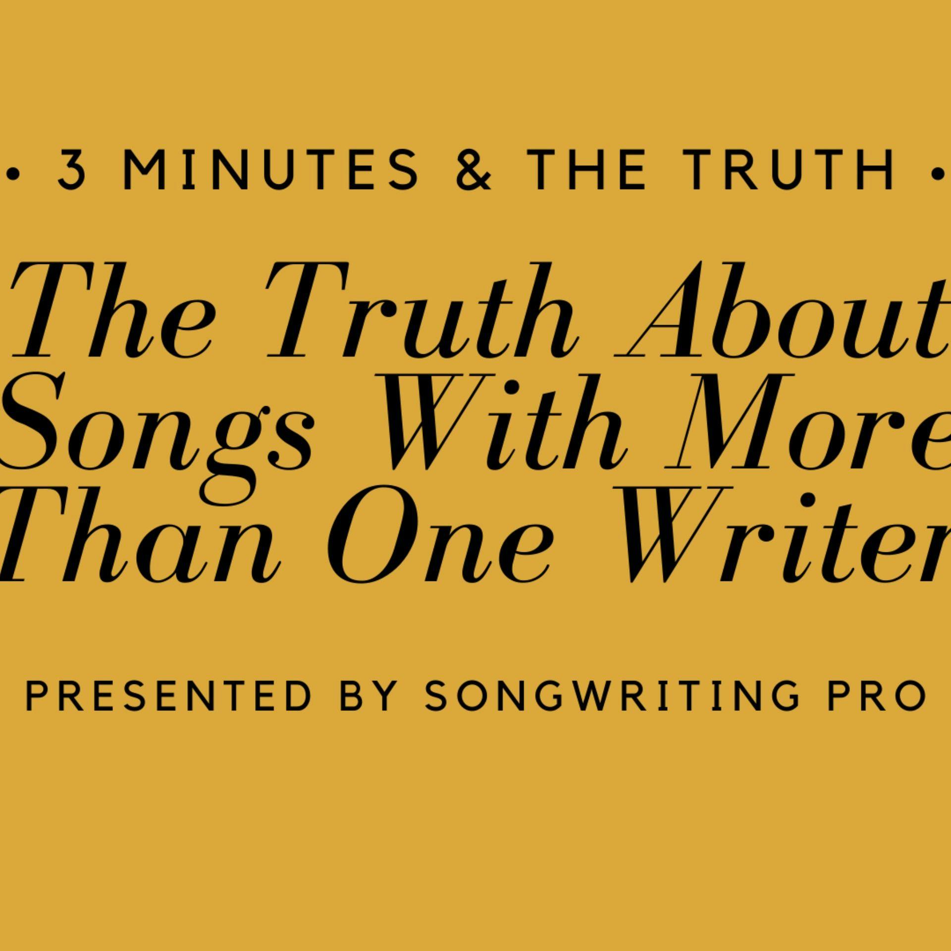 3 Minutes & The Truth: About Multiple Songwriters