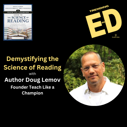 Demystifying the Science of Reading with Doug Lemov, Founder of Teach Like a Champion