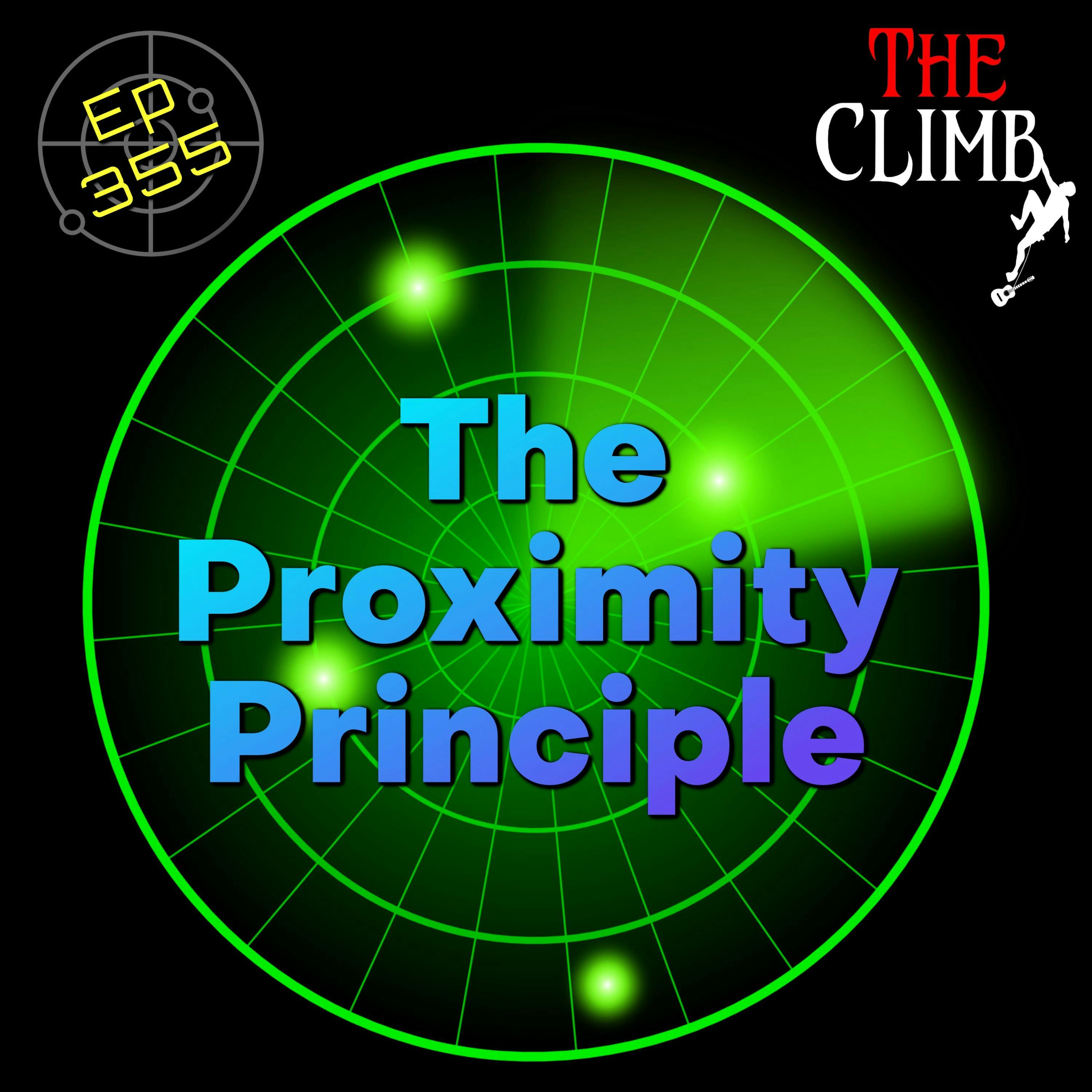 Ep 355: The Proximity Principle