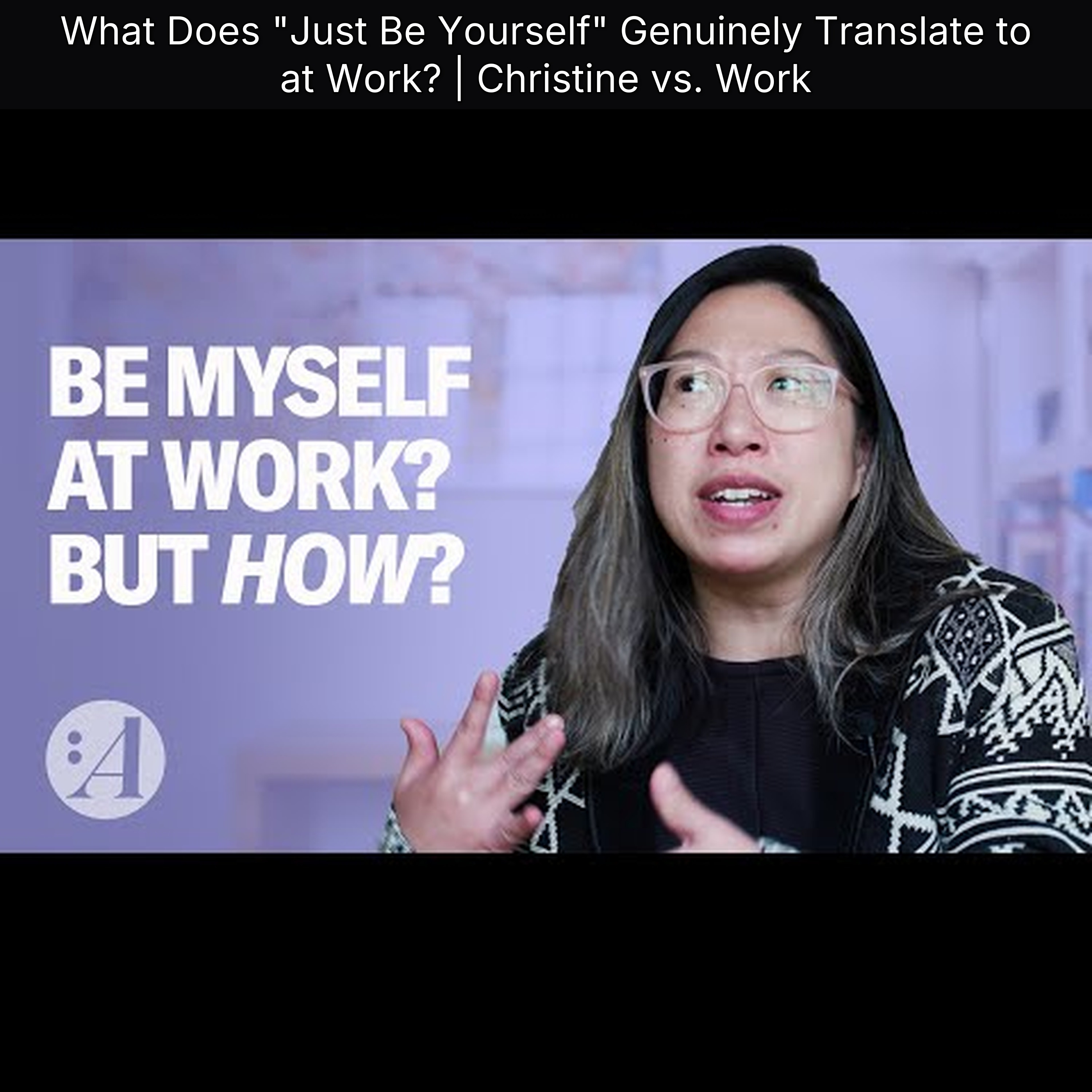 What Does "Just Be Yourself" Genuinely Translate to at Work? | Christine vs. Work episode artwork
