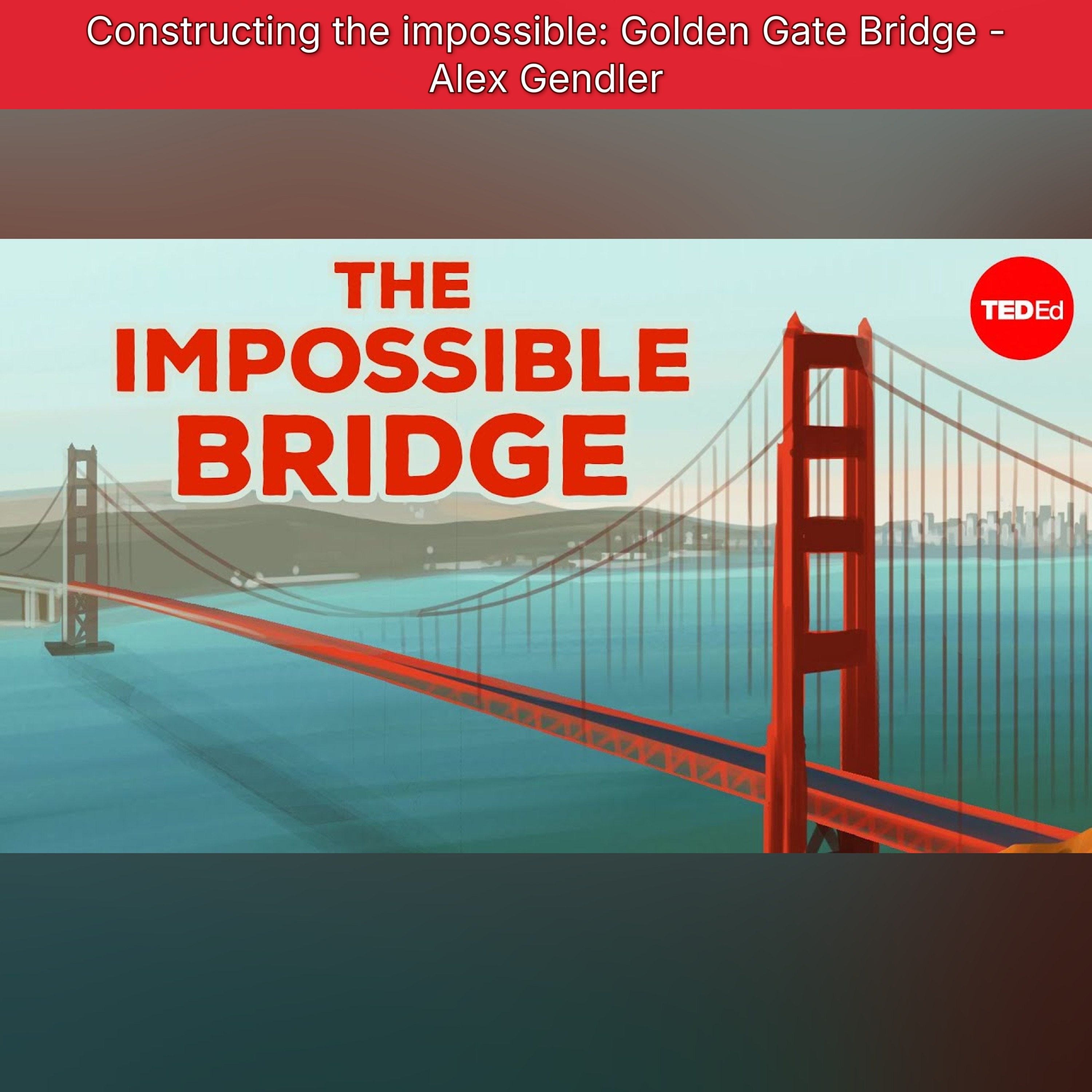 Constructing the impossible: Golden Gate Bridge - Alex Gendler episode artwork