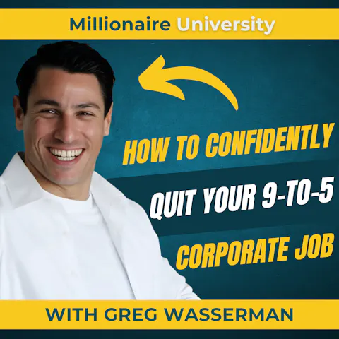 Cover art for How to Confidently Quit Your 9-to-5 Corporate Job and Thrive as an Entrepreneur With Greg Wasserman