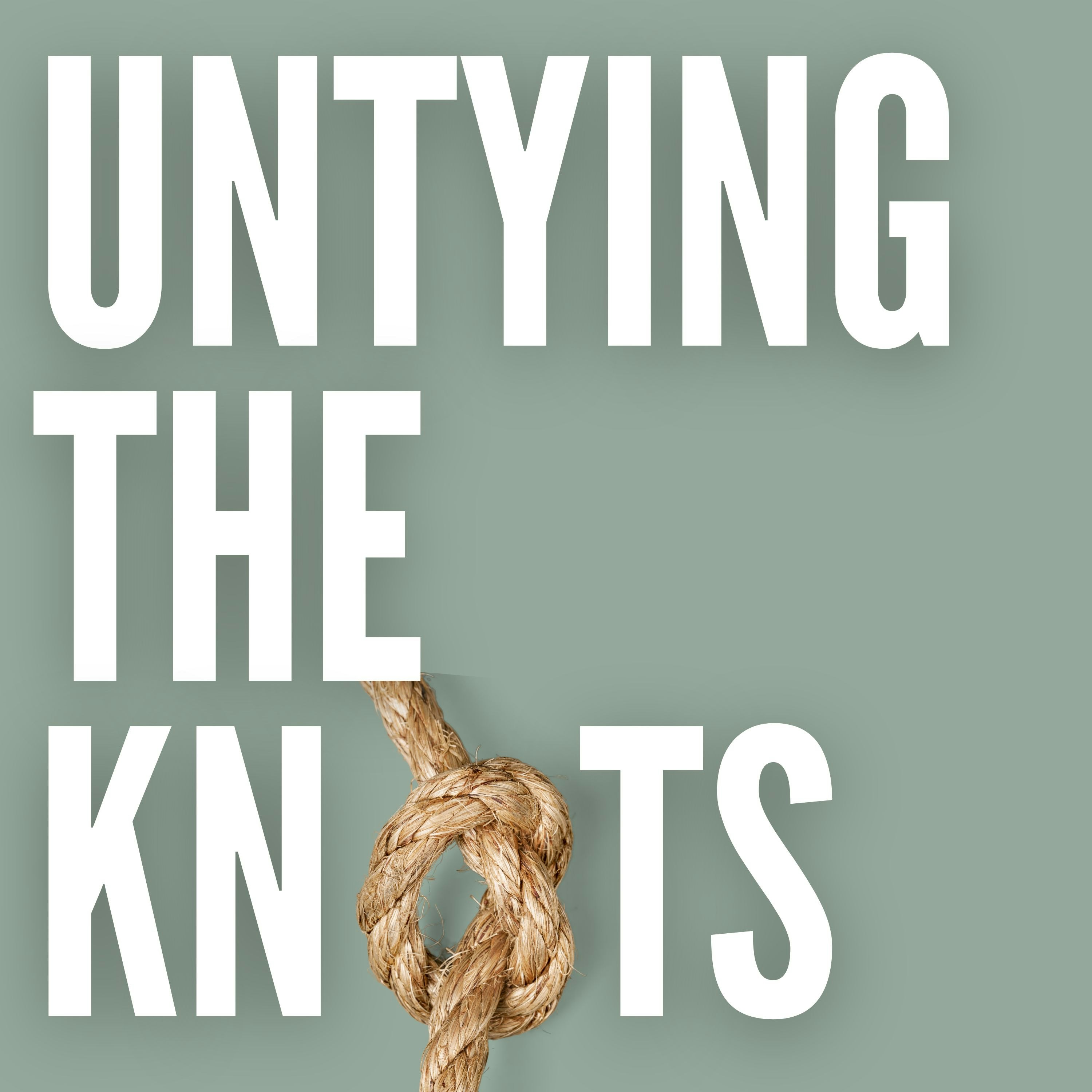 UNTYING THE KNOTS