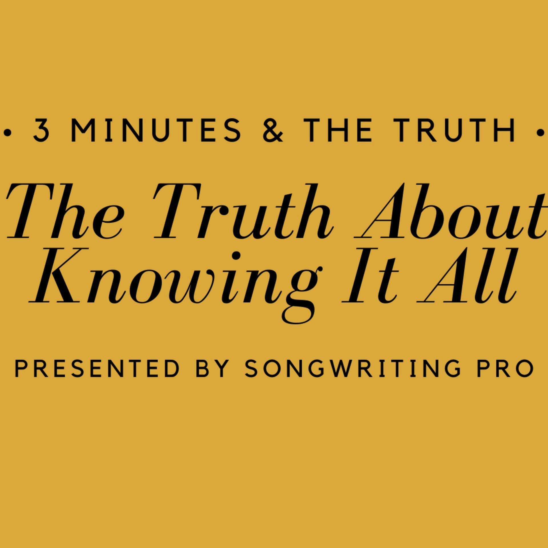 3 Minutes & The Truth #2: The Truth About Knowing It All