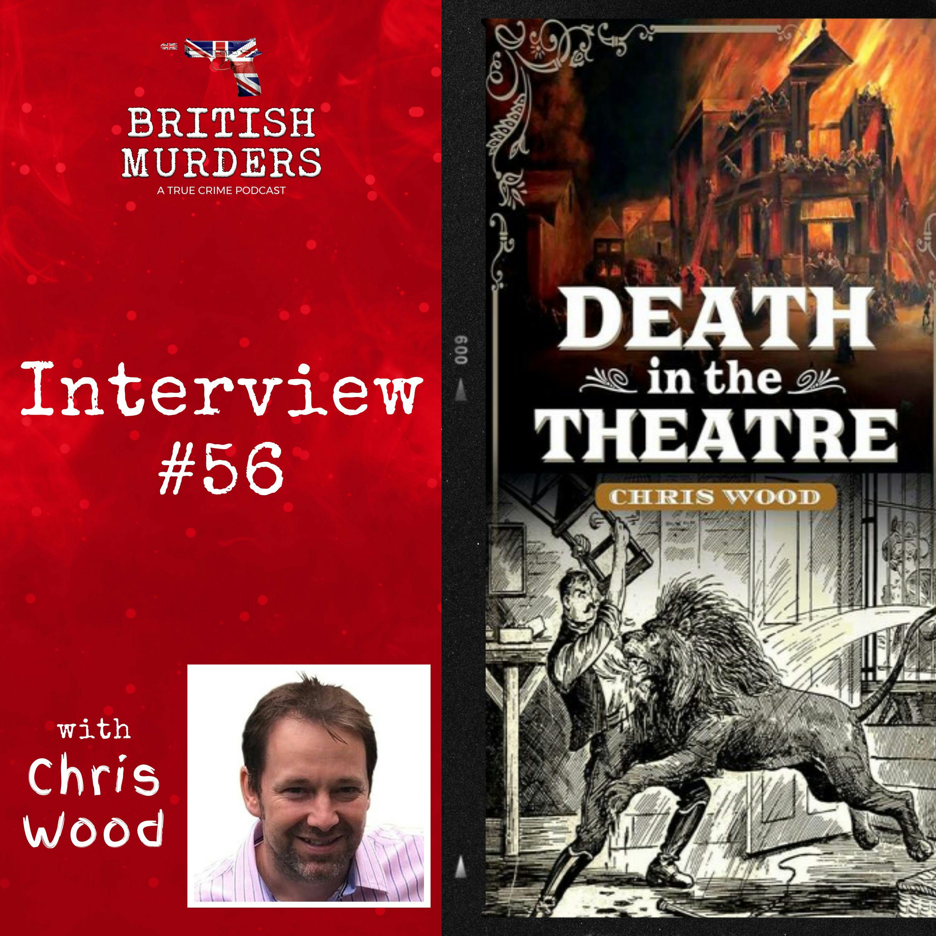 Interview #56 | Death in the Theatre: Chris Wood Discusses His Second Book