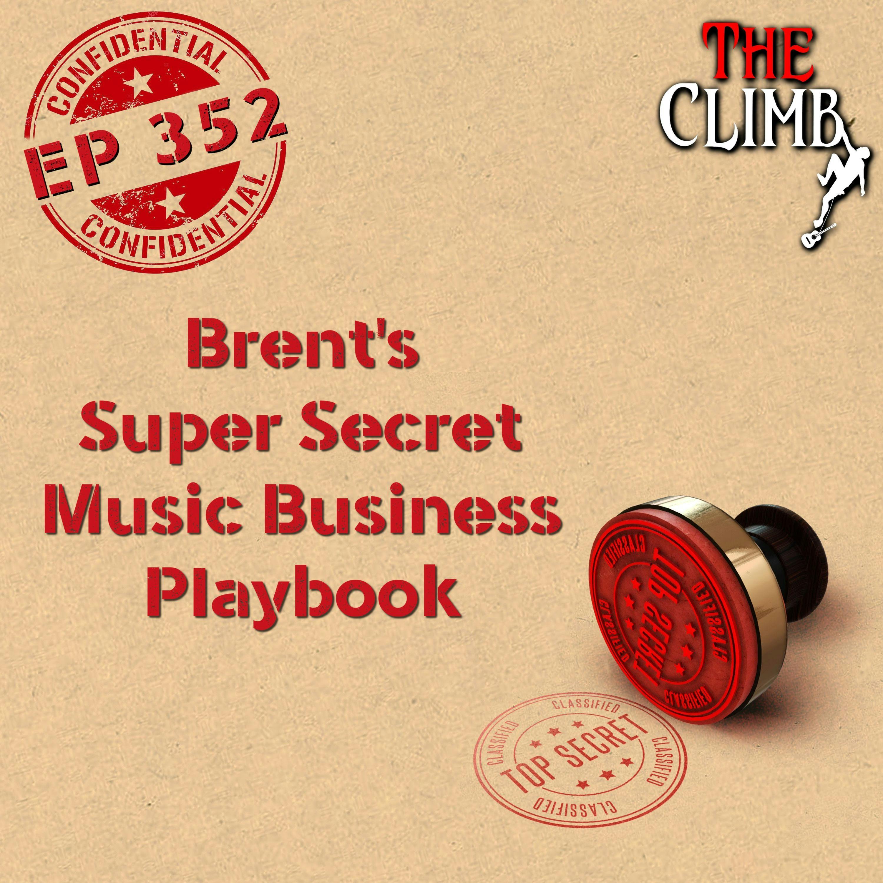 Ep 353: Brent’s Super Secret Music Business Playbook