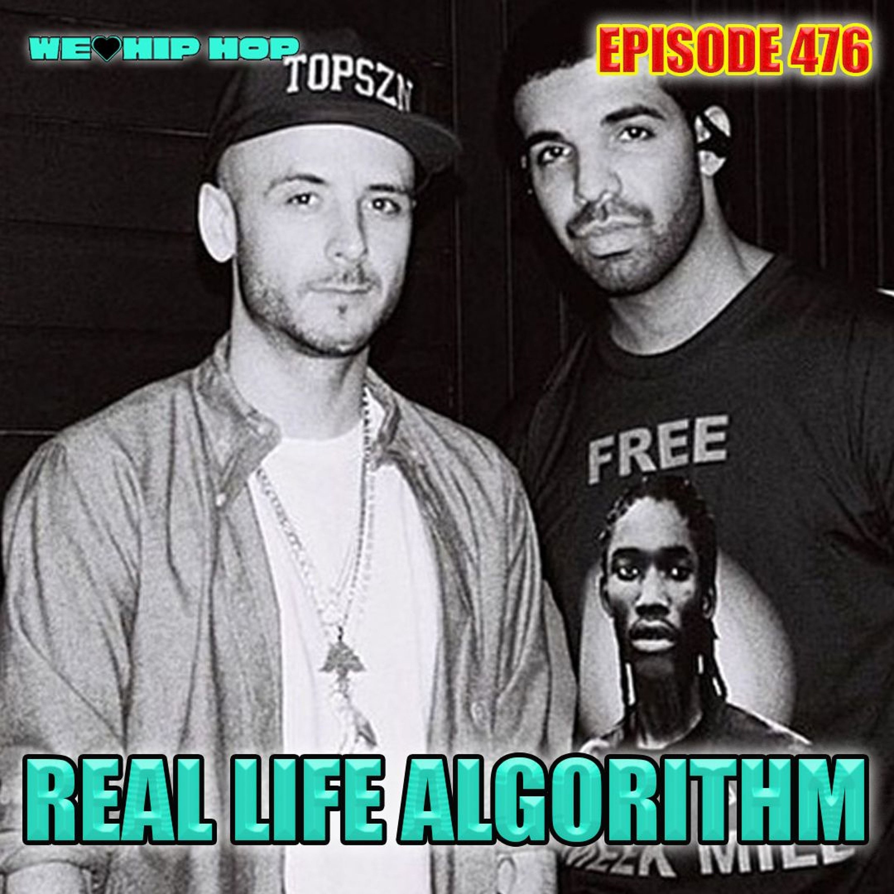 Episode 476 | Real Life Algorithm | We Love Hip Hop Podcast