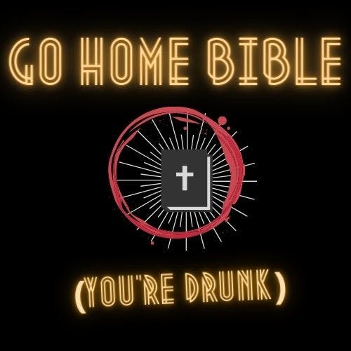 Go Home Bible, You're Drunk Album Art