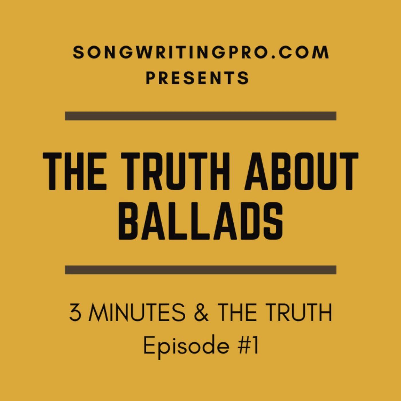 3 Minutes & The Truth #1: The Truth About Ballads