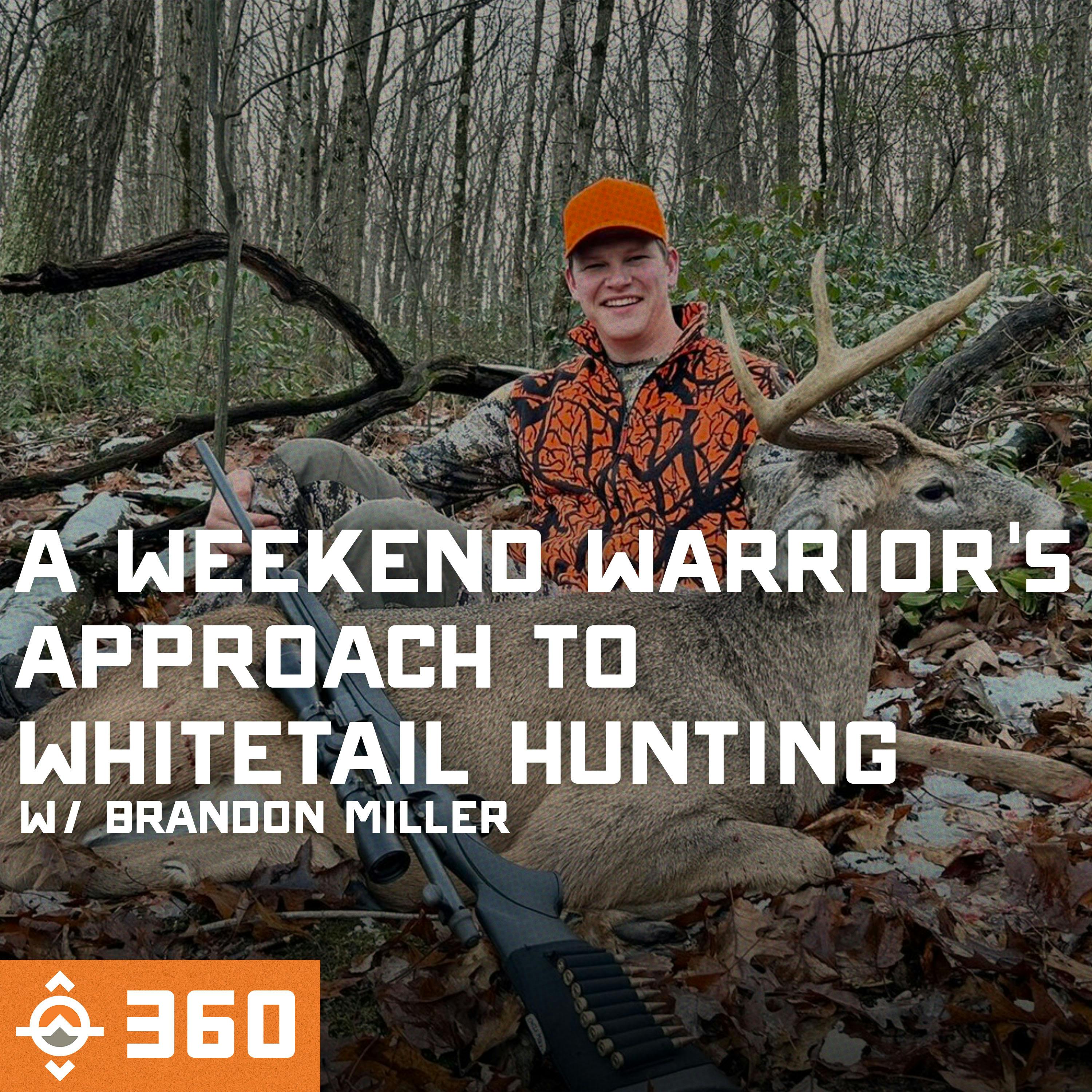 Ep. 360: A Weekend Warrior’s Approach to Whitetail Hunting with Brandon Miller // The Everyday Outdoorsmen