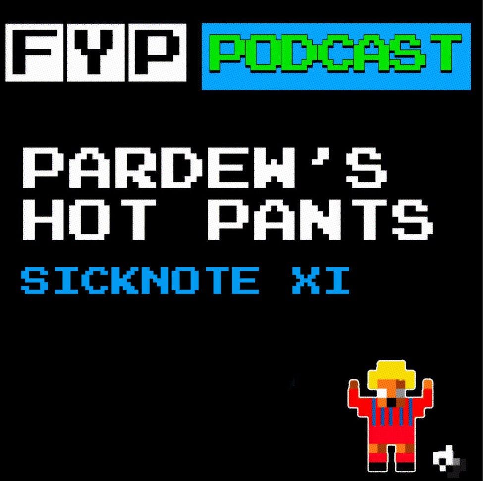 Pardew’s Hot Pants Volume 8 | Sicknote XI