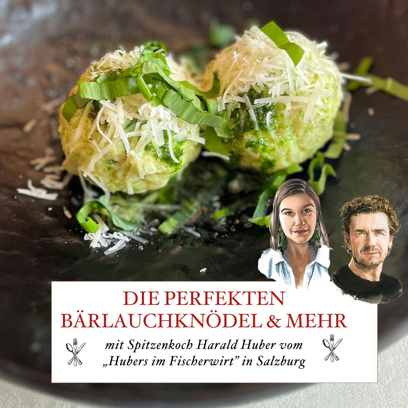 Die perfekten BĂ€rlauchknödel und mehr von Spitzenkoch Harald Huber aus Salzburg â #64 Die perfekten BĂ€rlauchknödel und mehr von Spitzenkoch Harald Huber aus Salzburg â #64