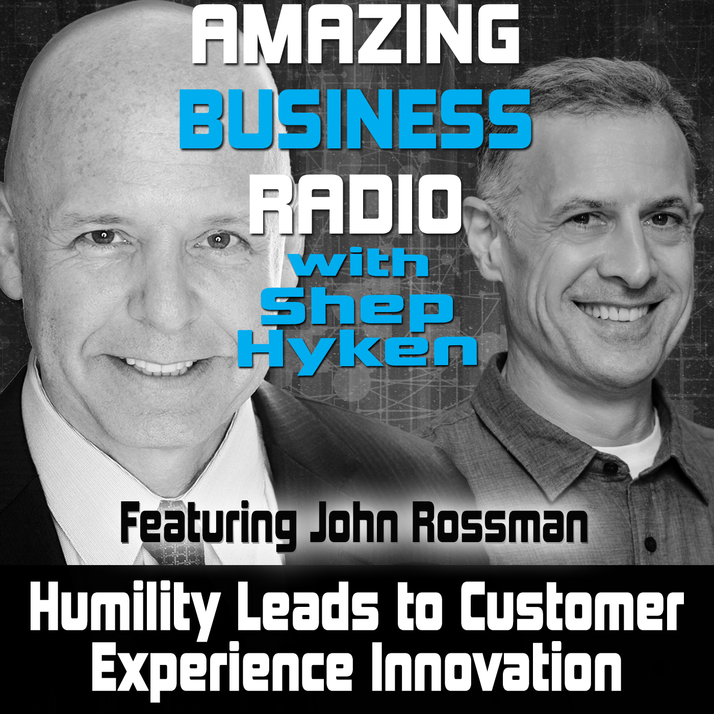 Humility Leads to Customer Experience Innovation Featuring John Rossman