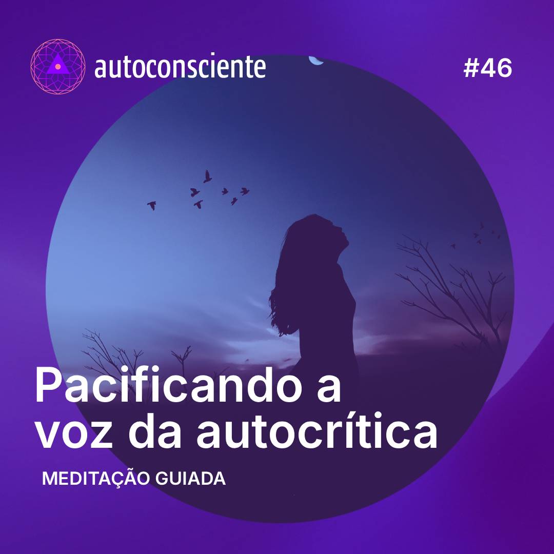 46. Pacificando a voz da autocrítica | Meditação guiada episode artwork