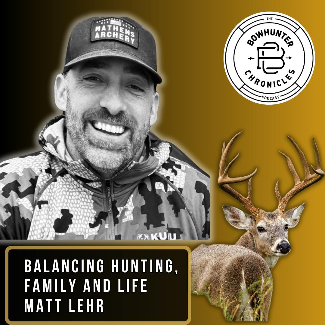 Balancing Hunting, Family and Life - Matt Lehr - Hunt Mentality Balancing Hunting, Family and Life - Matt Lehr - Hunt Mentality