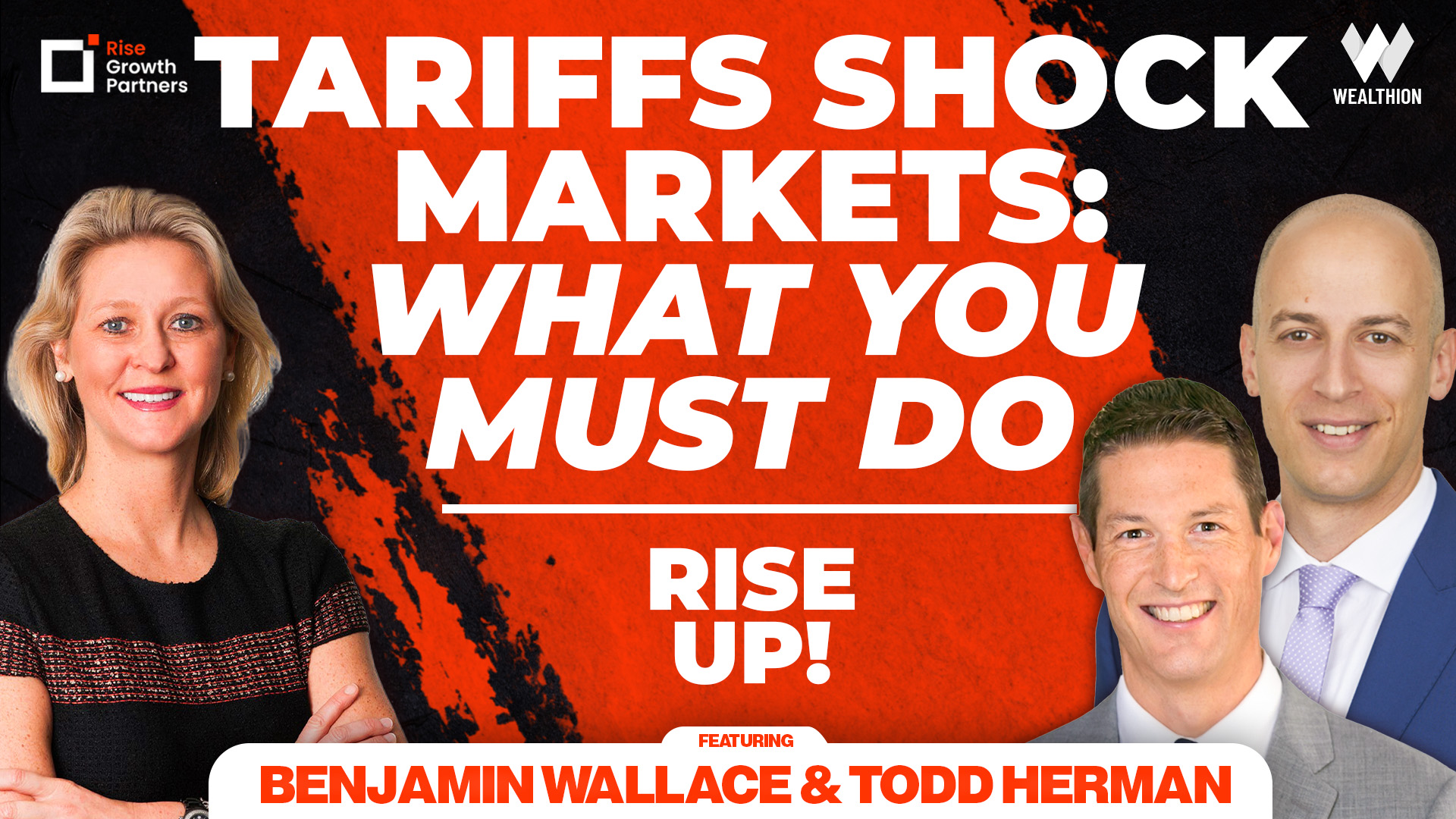 Tariffs Shocking Markets: What Investors Must Do | ft. Benjamin Wallace & Todd Herman | Rise UP!