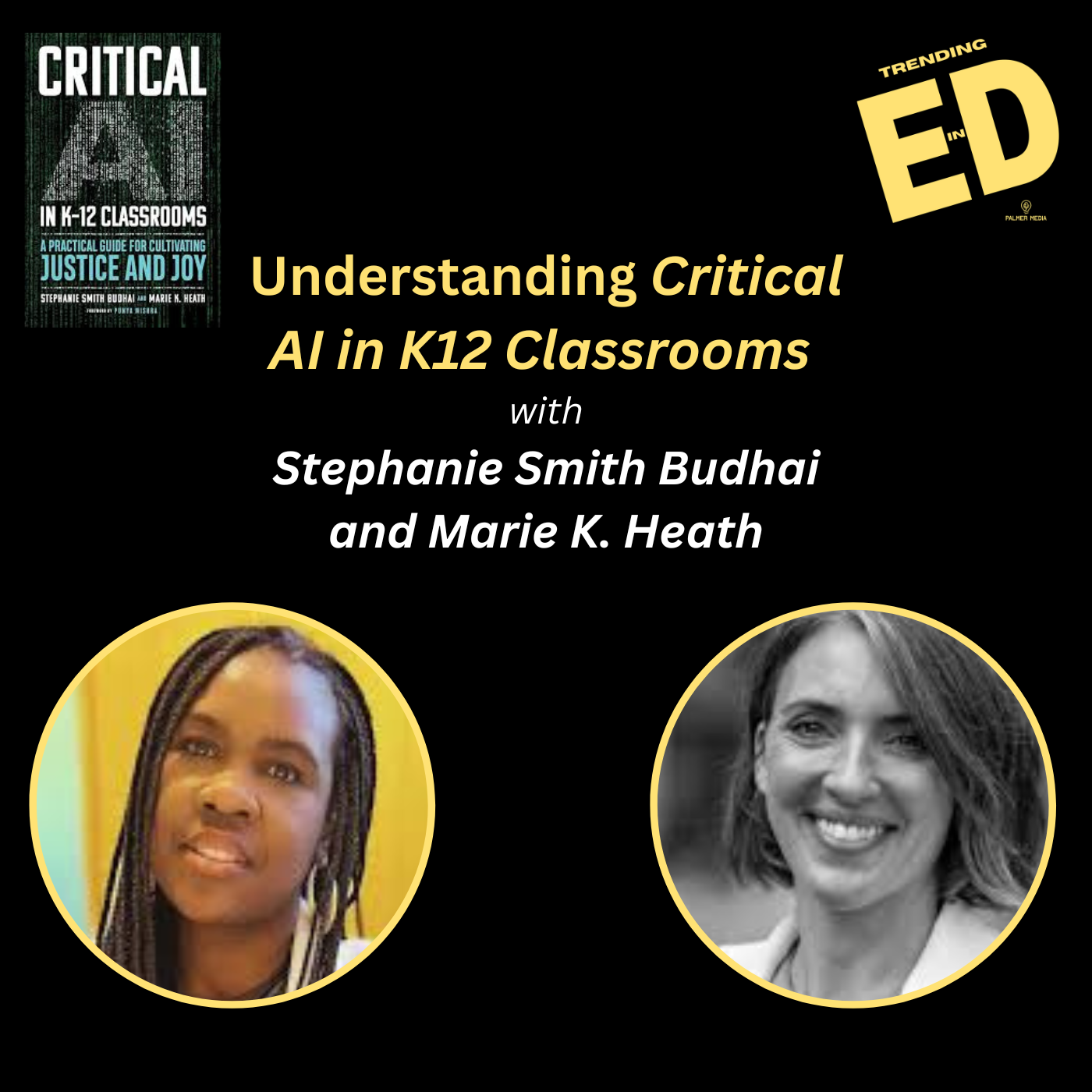 Understanding Critical AI in K12 Classroms with Stephanie Smith Budhai and Marie K. Heath