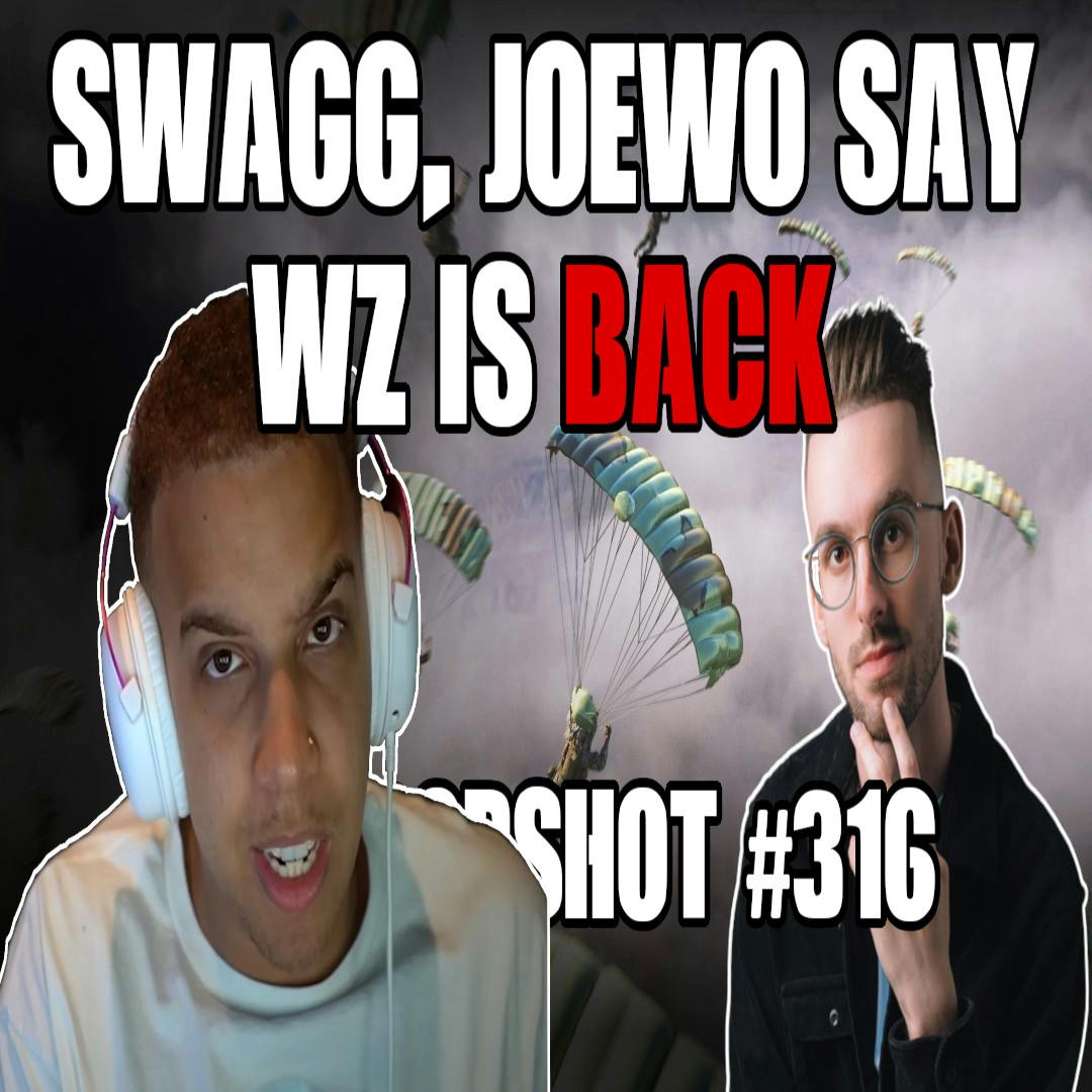 Episode 316: Warzone is SAVED...Maybe? ft. Swagg & JoeWo