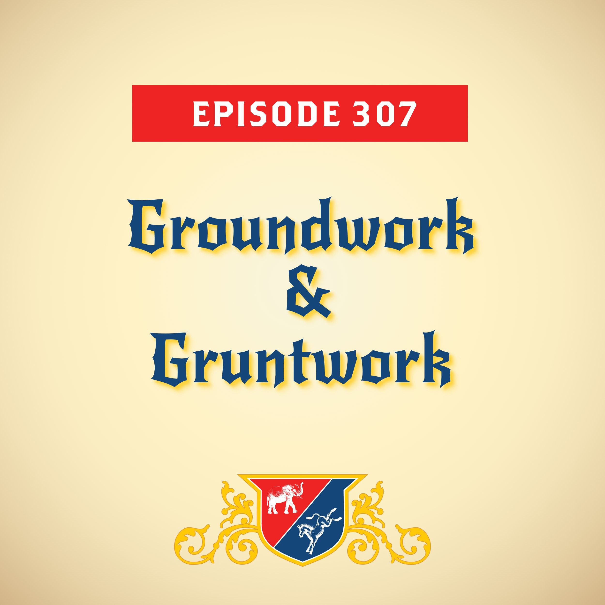 Groundwork & Gruntwork (with Steve Israel)
