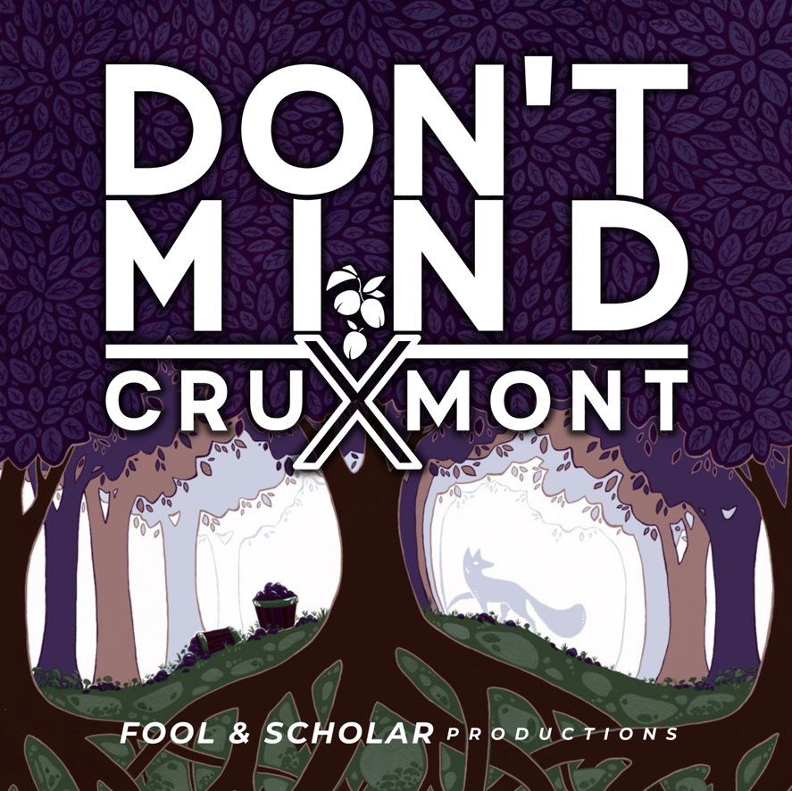 Introducing - Don't Mind Cruxmont (by Fool & Scholar Productions) artwork