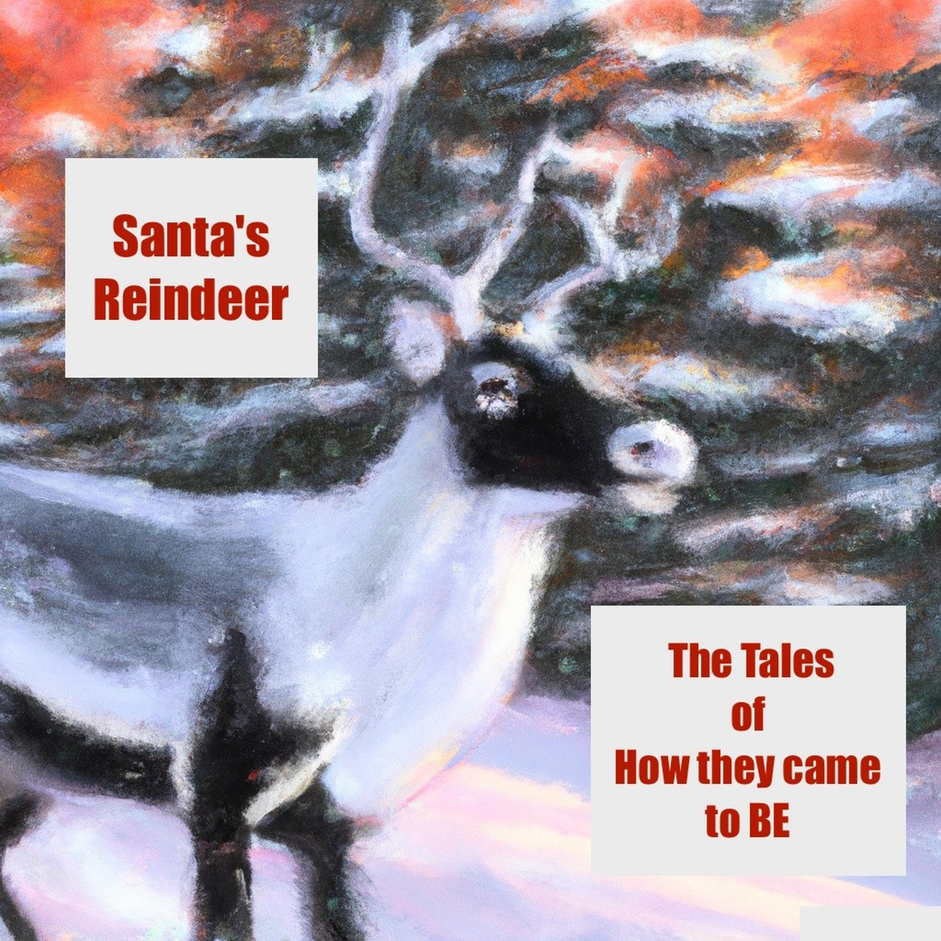 Christmas Stories - Santa's Reindeer - How They Came to BE podcast artwork