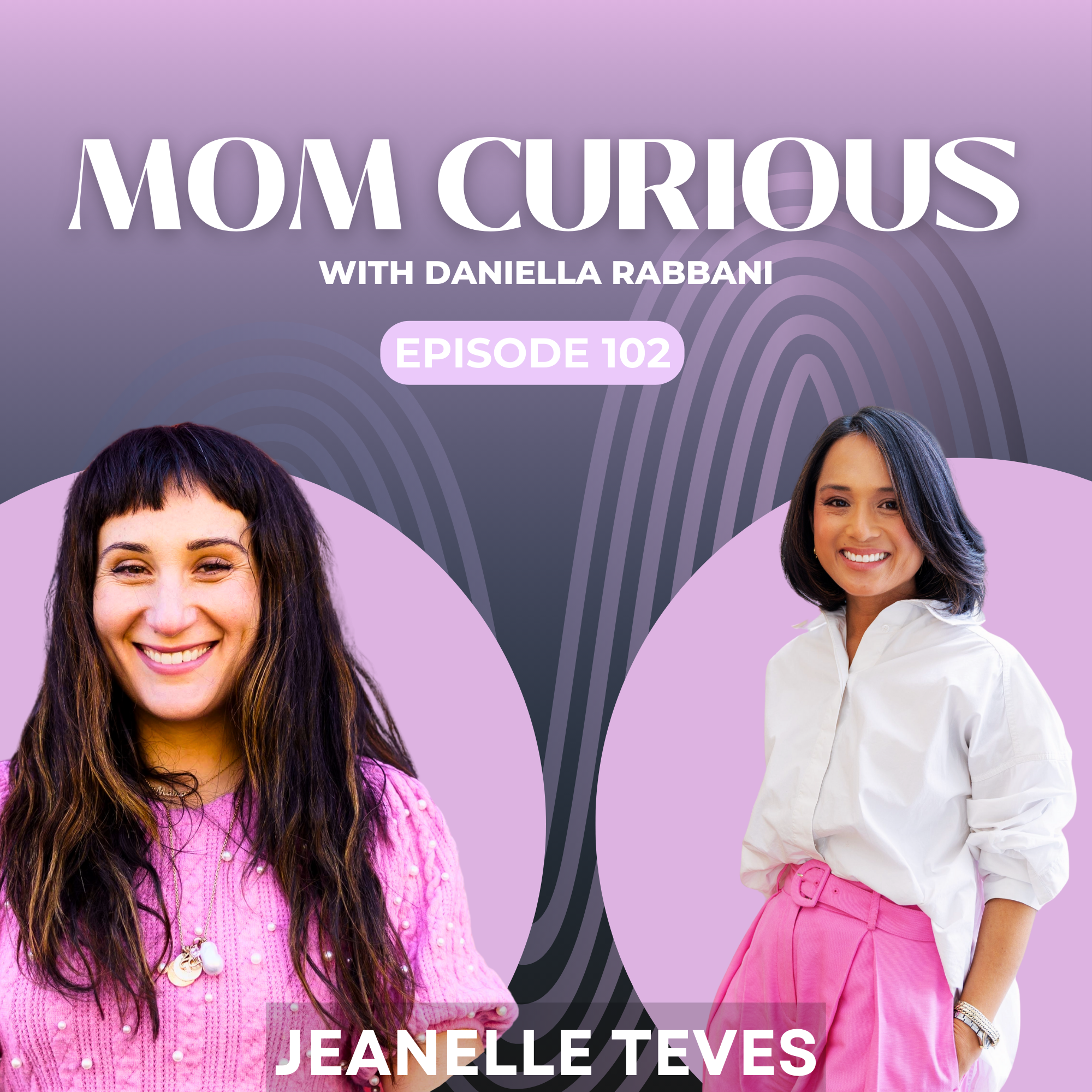 Episode 102: An Intimate Journey into Motherhood and Career With Jeanelle Teves episode artwork