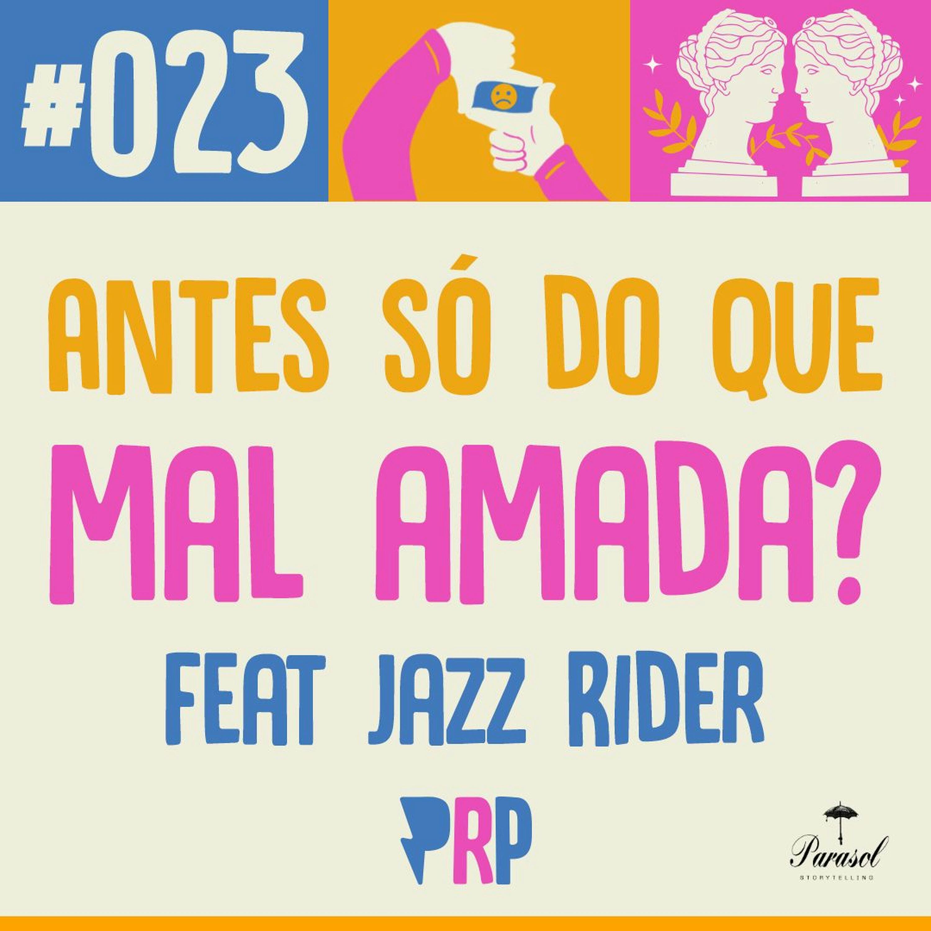 Antes só do que mal amada? ( Feat Jazz Rider) - PRP 23 Antes só do que mal amada? ( Feat Jazz Rider) - PRP 23