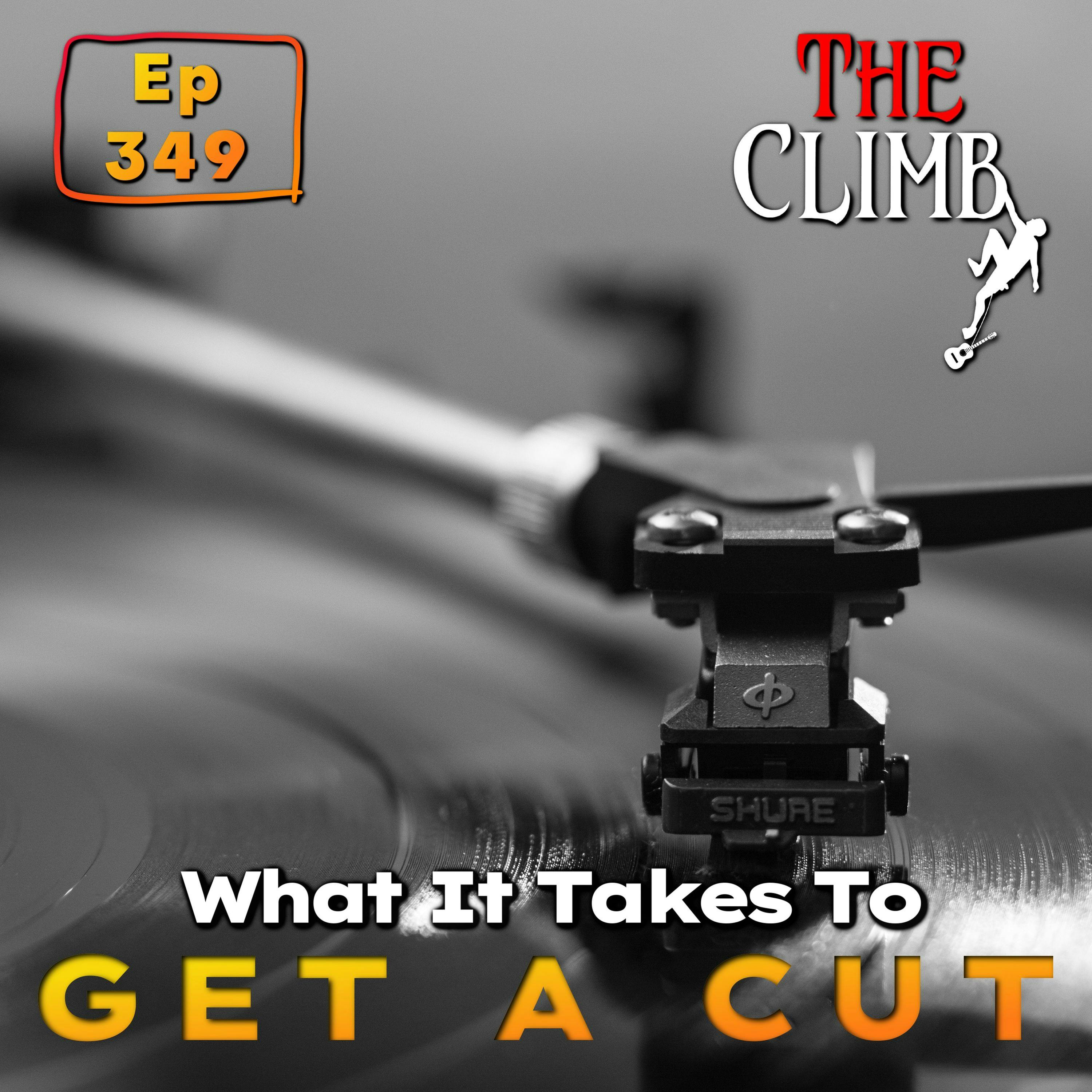 Ep 349: What It Takes To Get A Cut