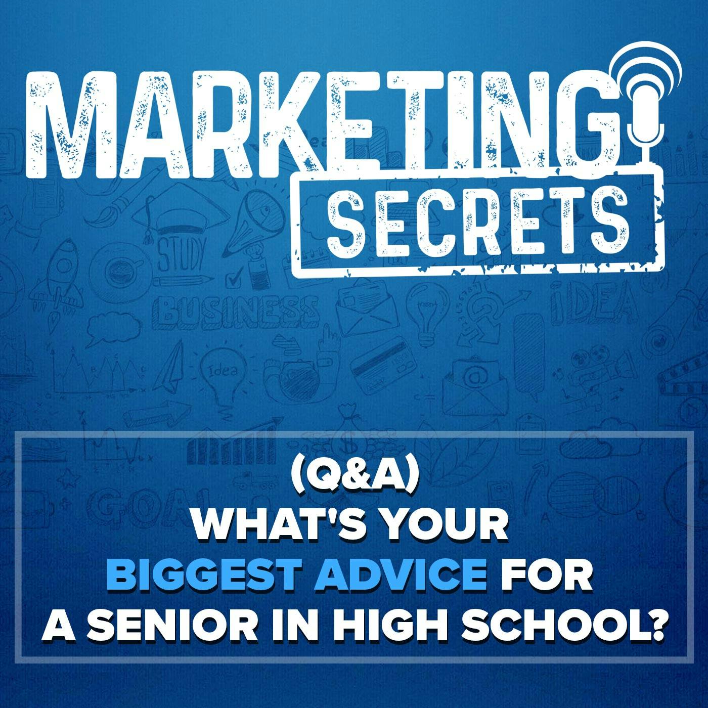 (Q&A) What's Your Biggest Advice For A Senior In High School?