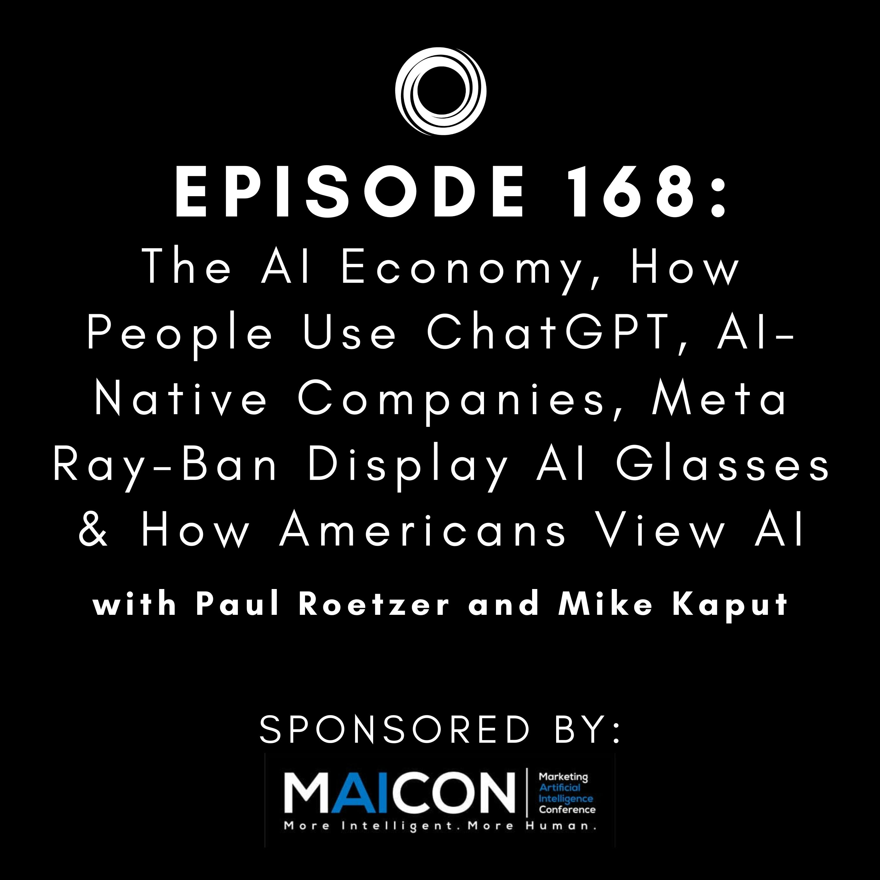 #168: The AI Economy, How People Use ChatGPT, AI-Native Companies, Meta Ray-Ban Display AI Glasses & How Americans View AI