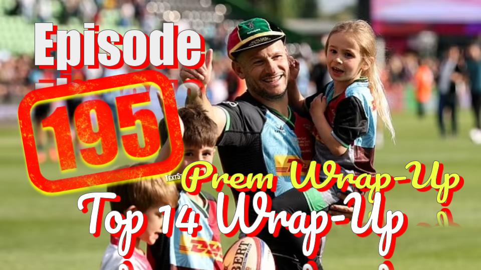 Episode 195 - PREM and TOP 14 Wrap-Up, and More!