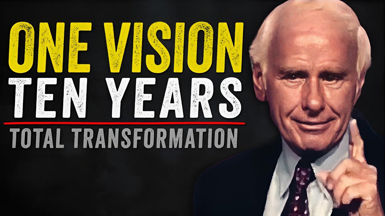 One Vision. Ten Years. Total Transformation. | Jim Rohn Motivation