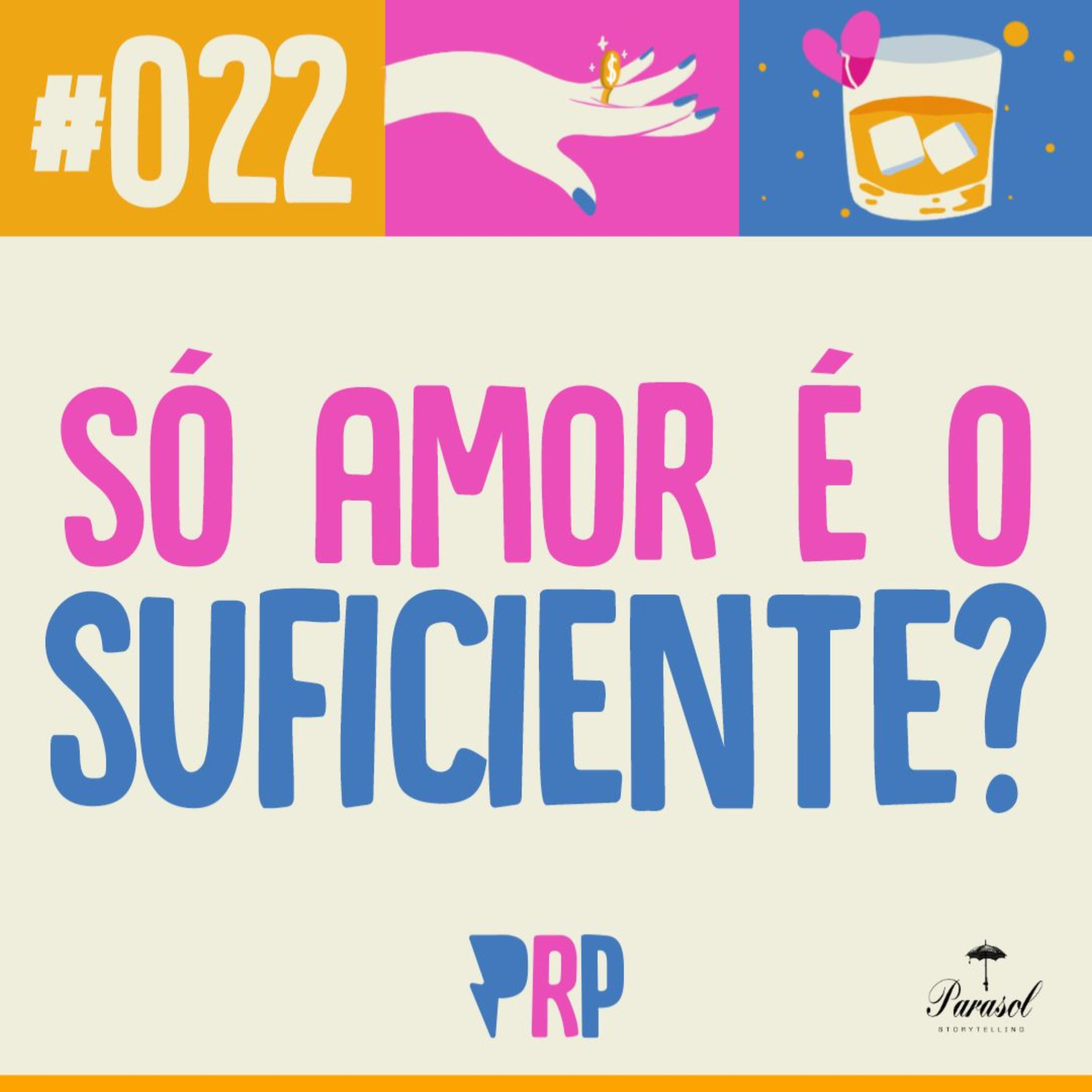Só amor é o suficiente? - PRP 22
