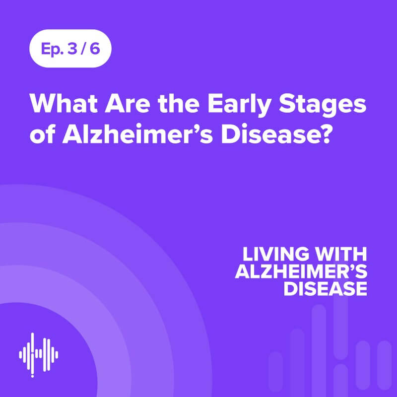 Ep 3: What Are the Early Stages of Alzheimer’s Disease?