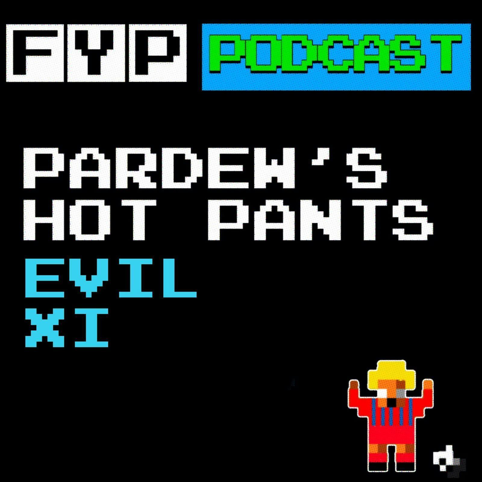 Pardew’s Hot Pants Volume 6 | Evil XI