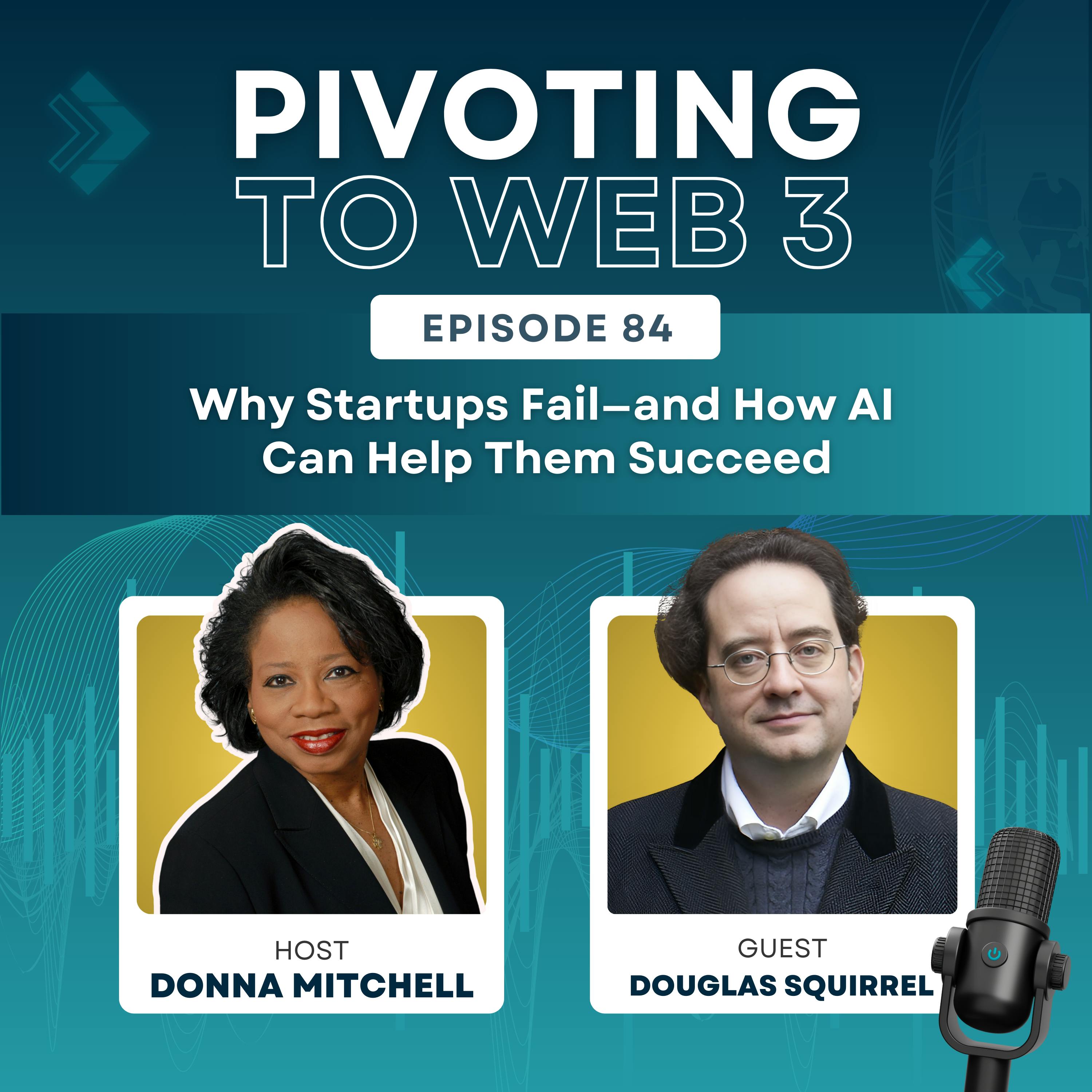 Why Startups Fail—and How AI Can Help Them Succeed with Donna Mitchell & Douglas Squirrel Why Startups Fail—and How AI Can Help Them Succeed with Donna Mitchell & Douglas Squirrel