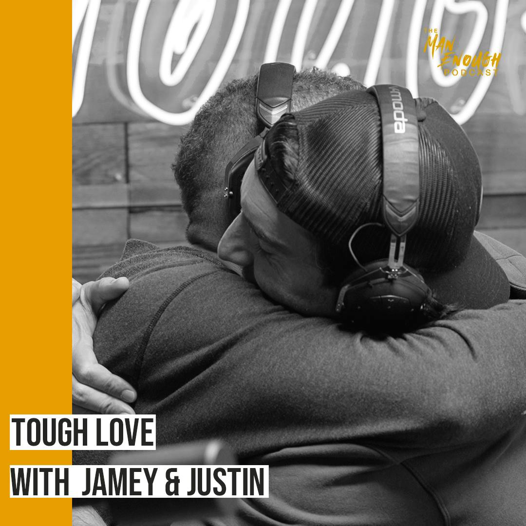 Justin and Jamey on Friendship, Vulnerability, and Tough Love