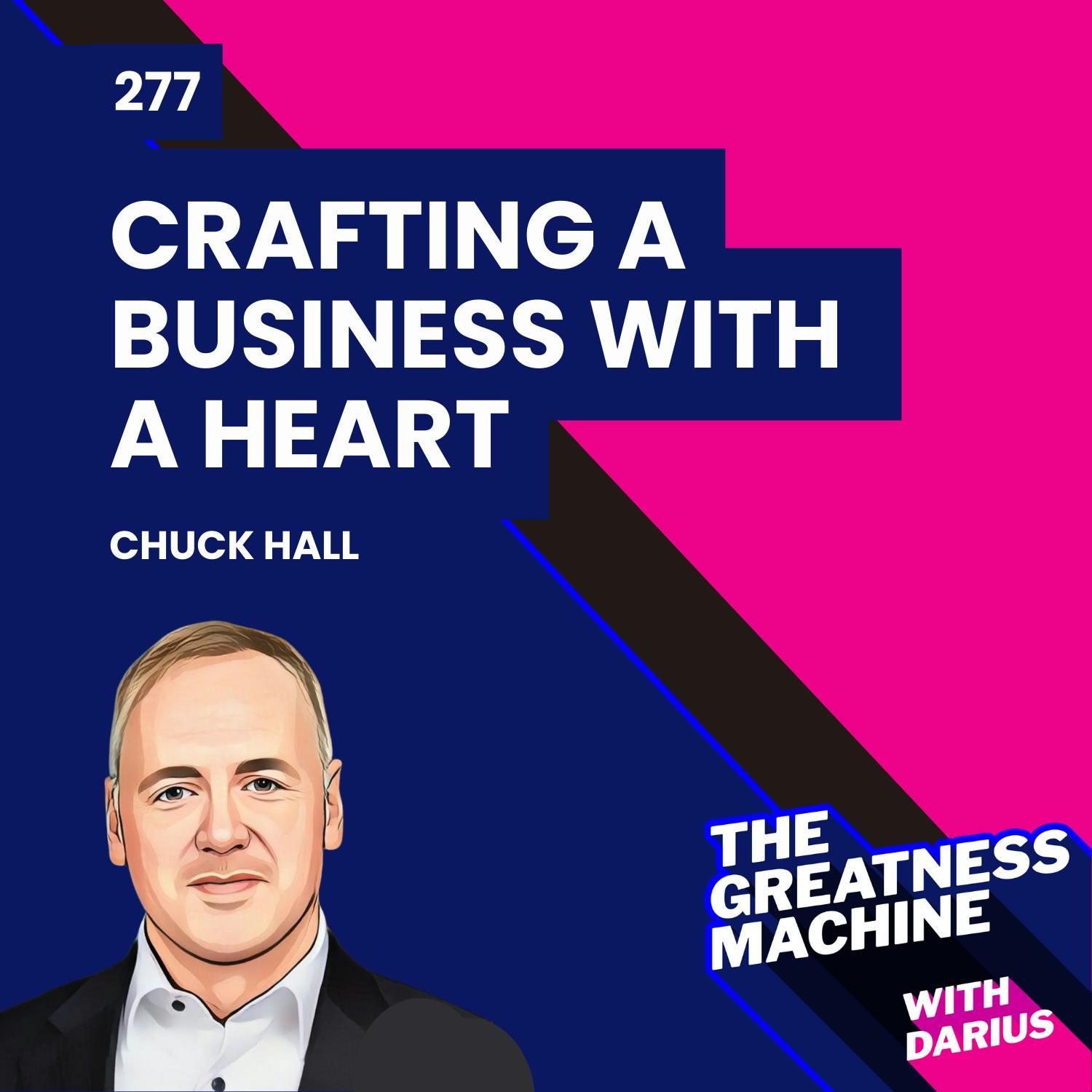 277 | Chuck Hall | Crafting a Business with a Heart: The Path to Purpose in Senior Living