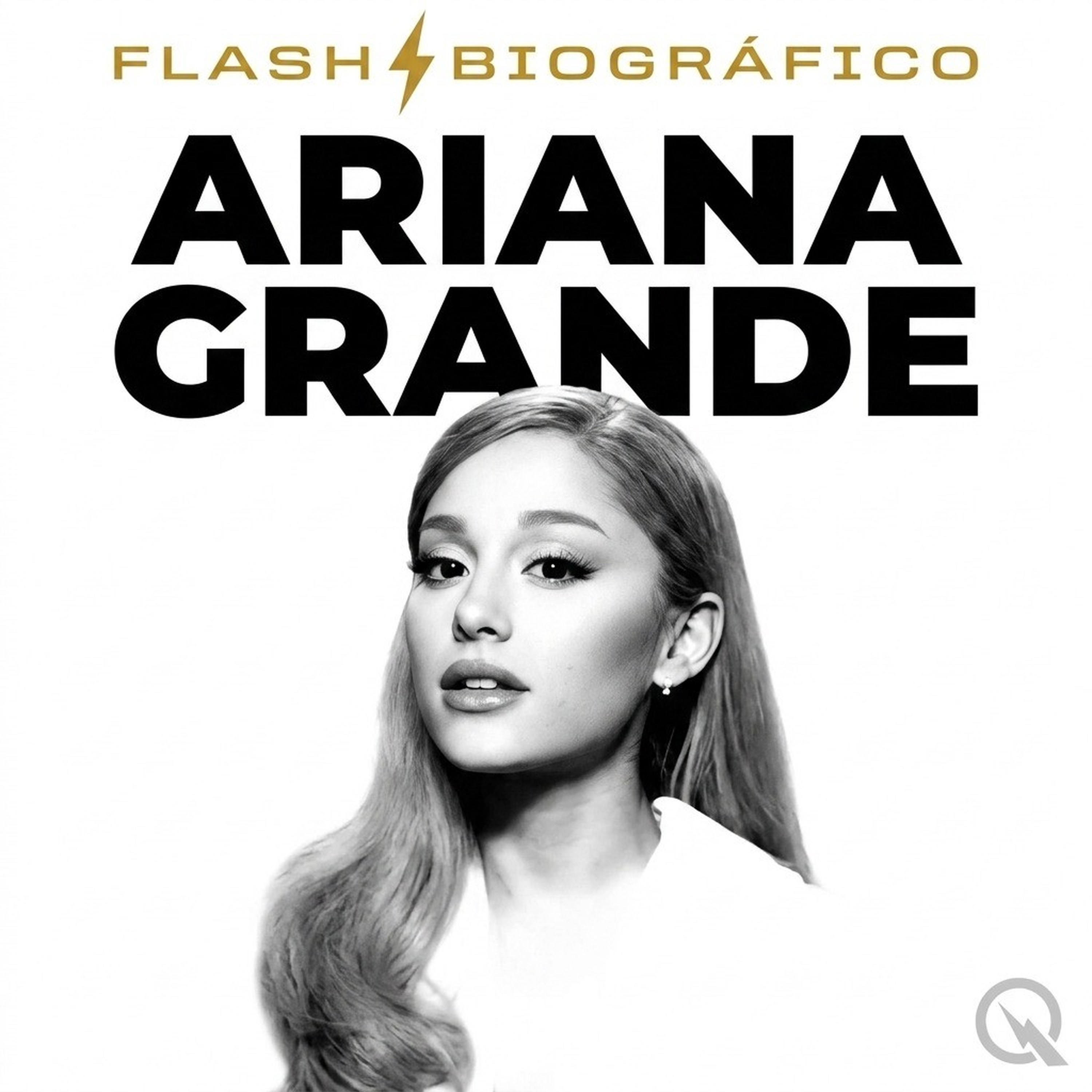 Ariana Grande - Flash Biográfico