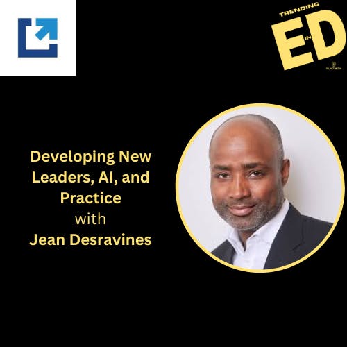 Developing New Leaders, AI and Practice with Jean Desravines