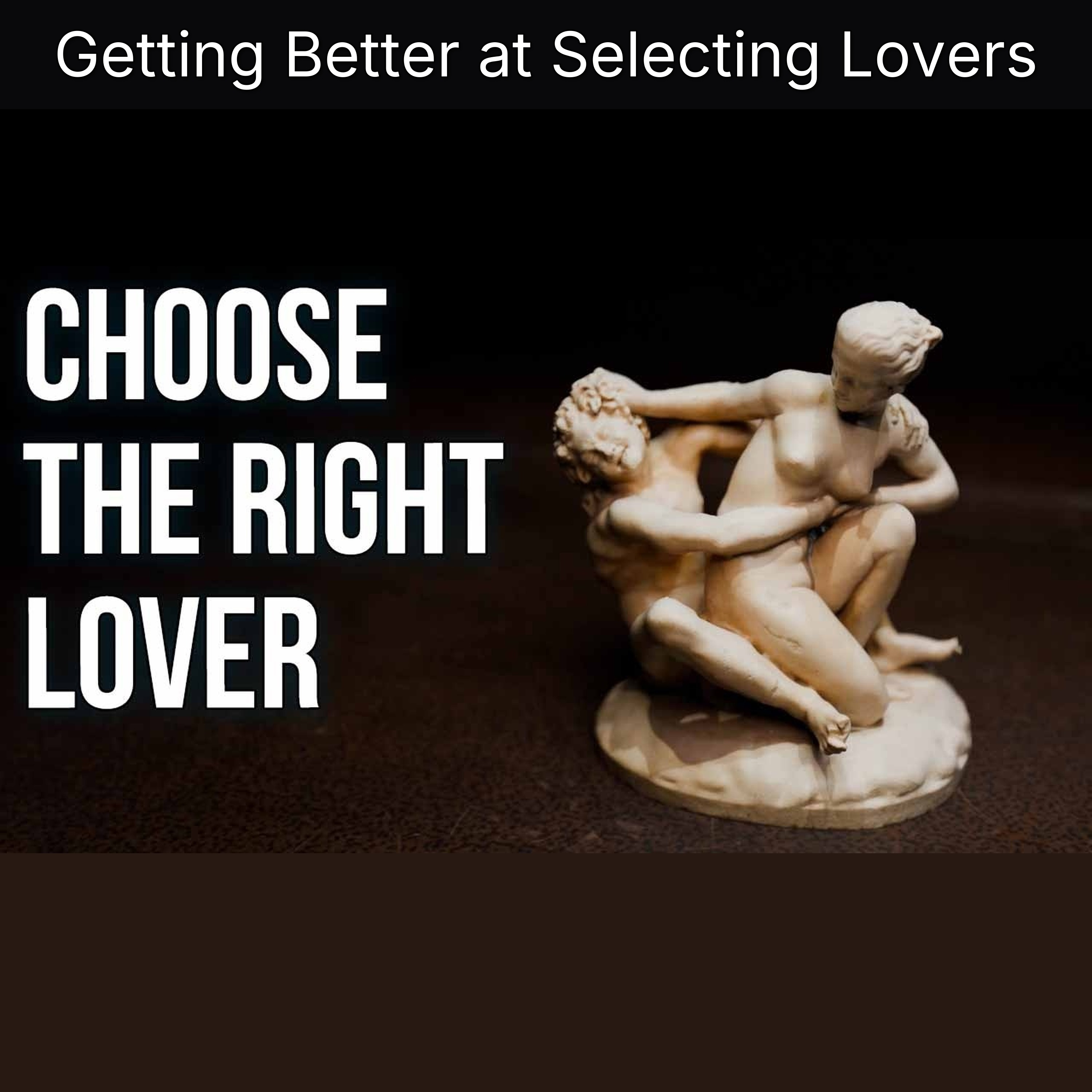 Getting Better at Selecting Lovers