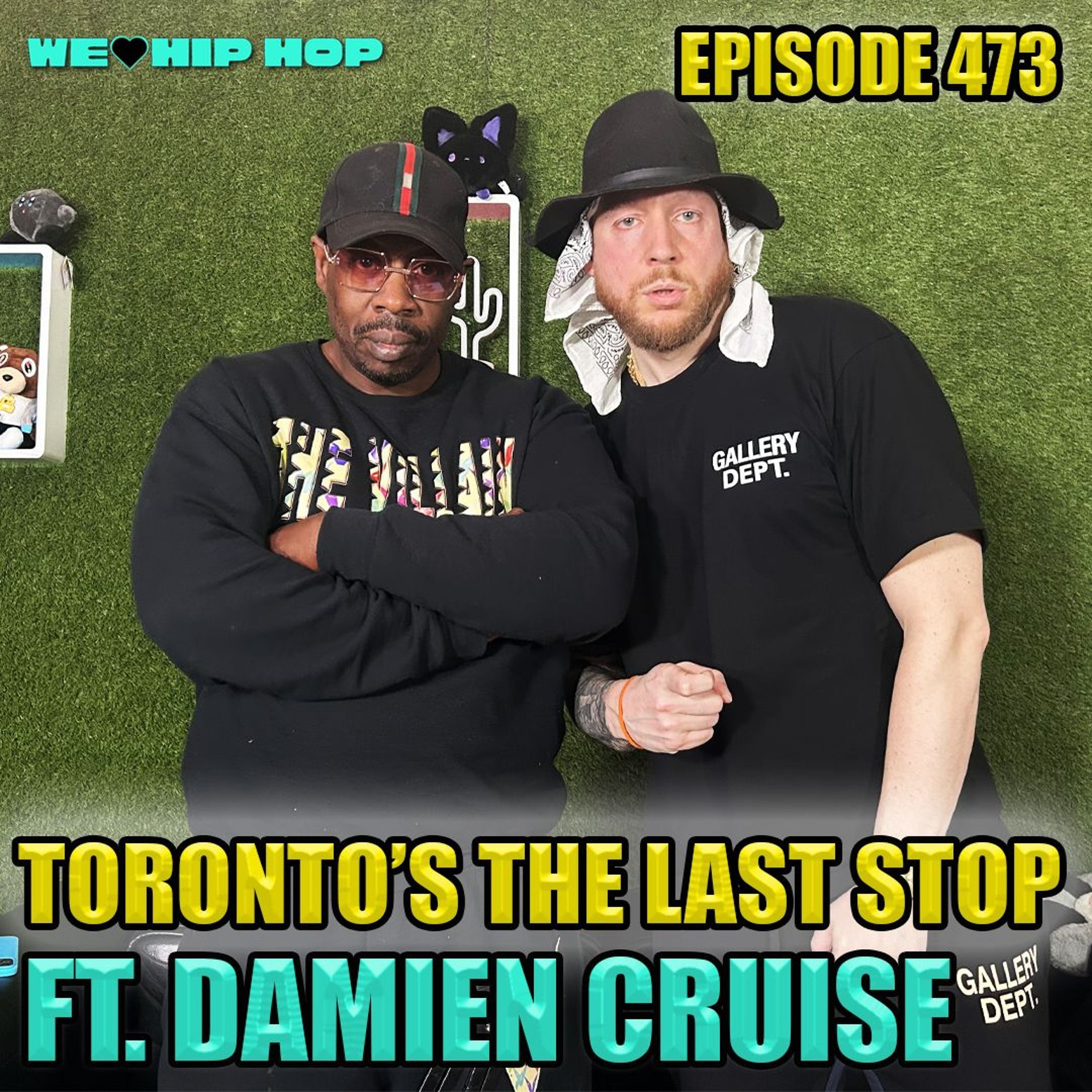 Episode 473 Toronto's The Last Stop ft. Damien Cruise | We Love Hip Hop Podcast episode artwork