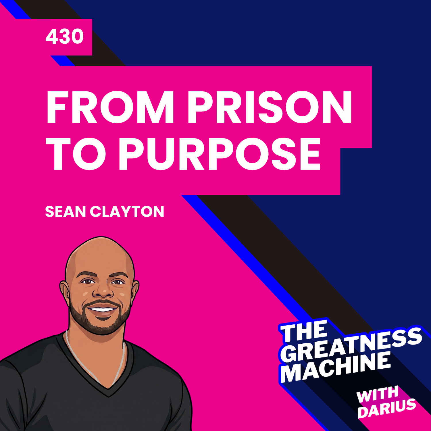 430 | Sean Clayton | From Prison to Purpose: How Losing Everything Unlocked a Life of Greatness episode artwork