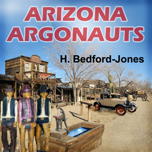 Arizona Argonauts by H. Bedford-Jones ~ Full Audiobook