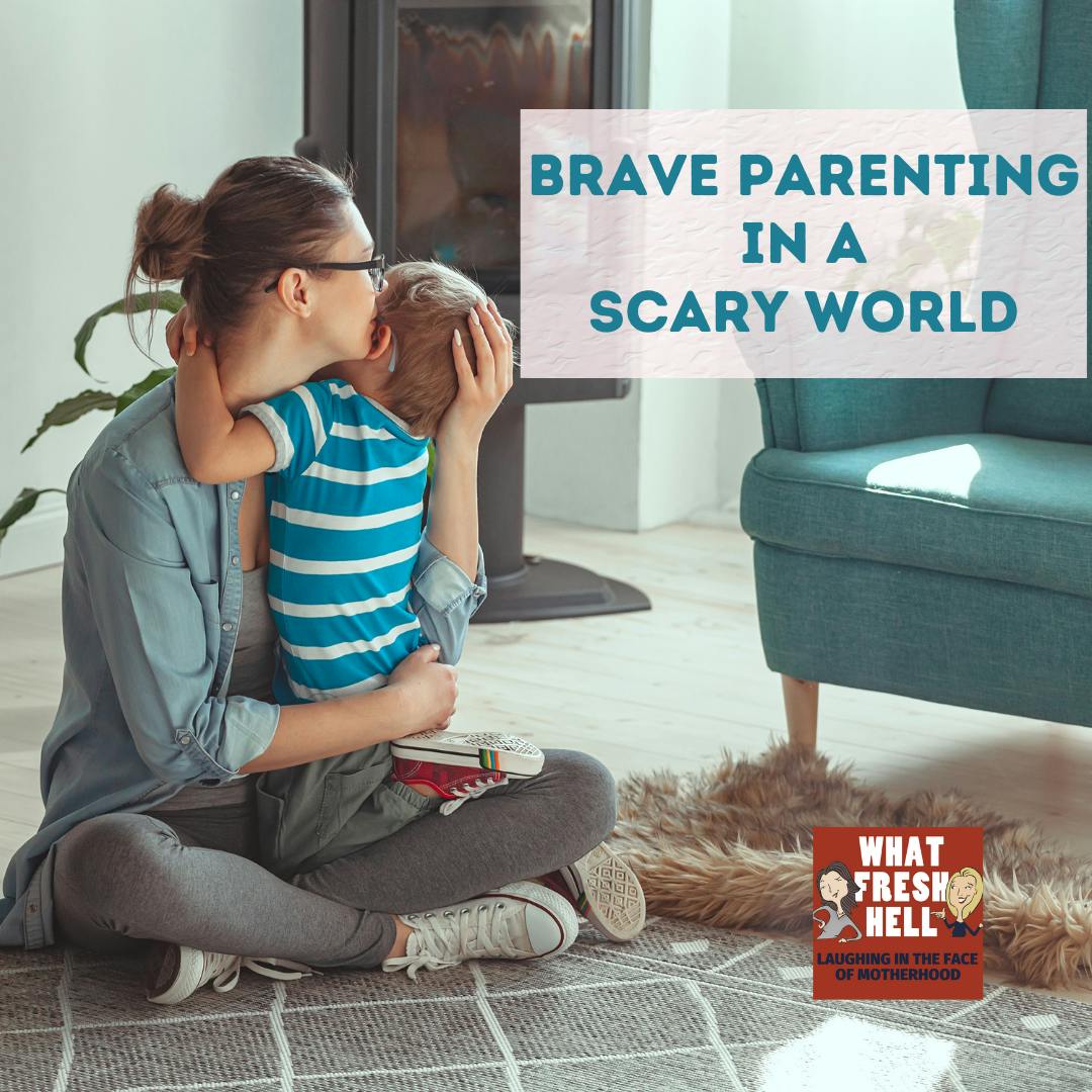 Brave Parenting in a Scary World Image